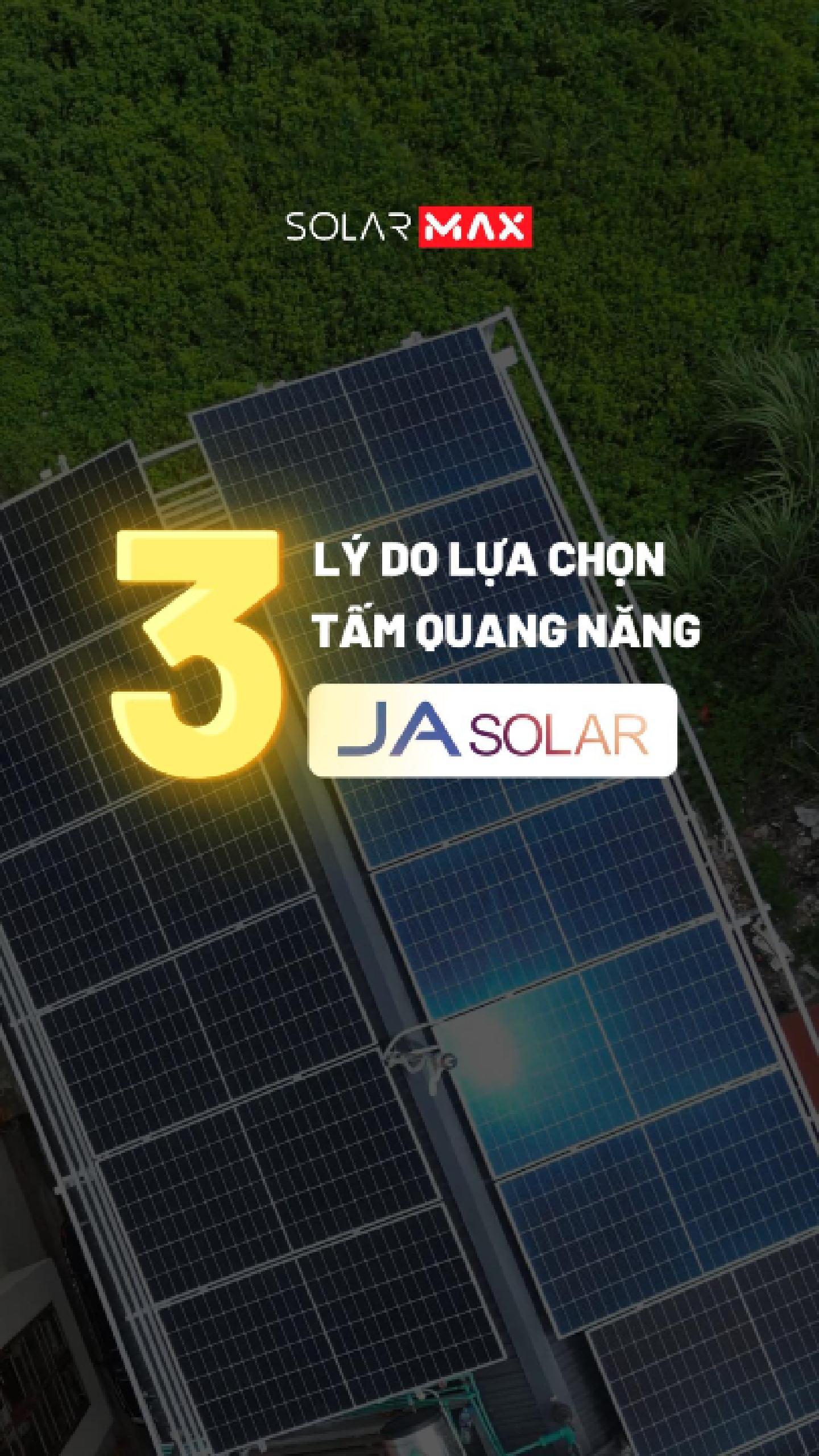 Tại sao lựa chọn tấm quang năng JA Solar?